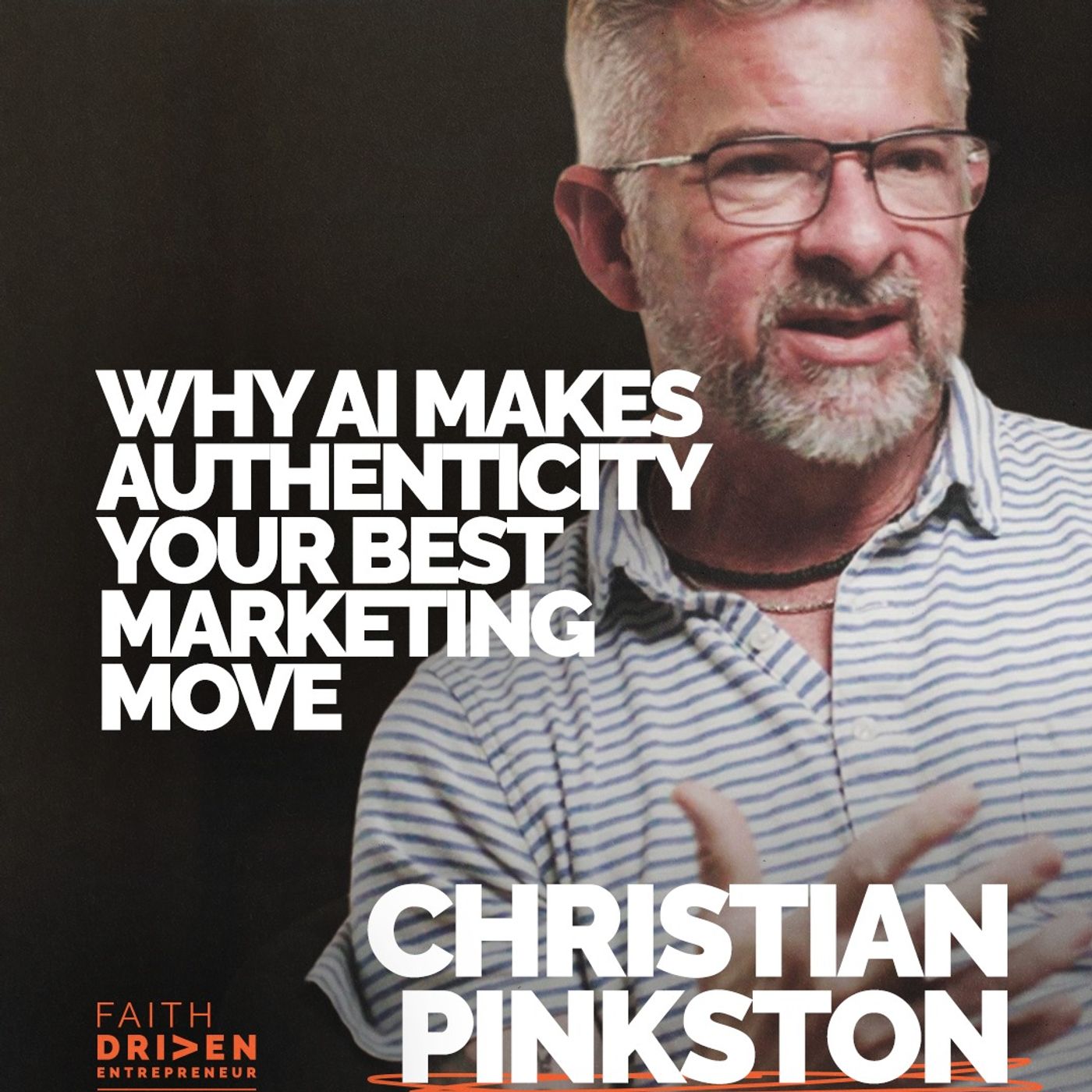 Episode 384 - Why Authenticity Is Your Best Marketing Move in the Age of AI | Christian Pinkston