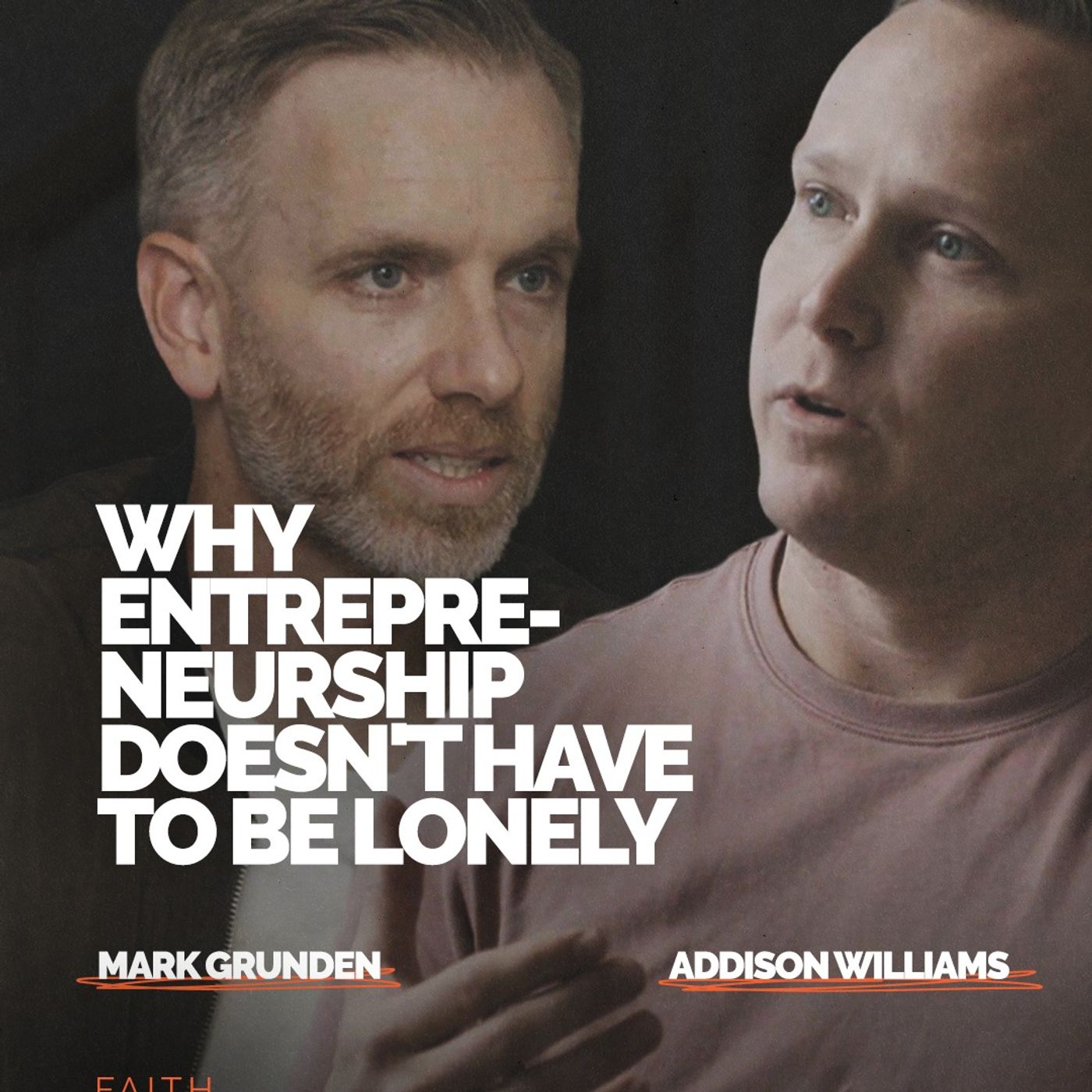 Episode 385 - Why Most Entrepreneurs Are Lonely (And How to Fix It) | Mark Grunden & Addison Williams