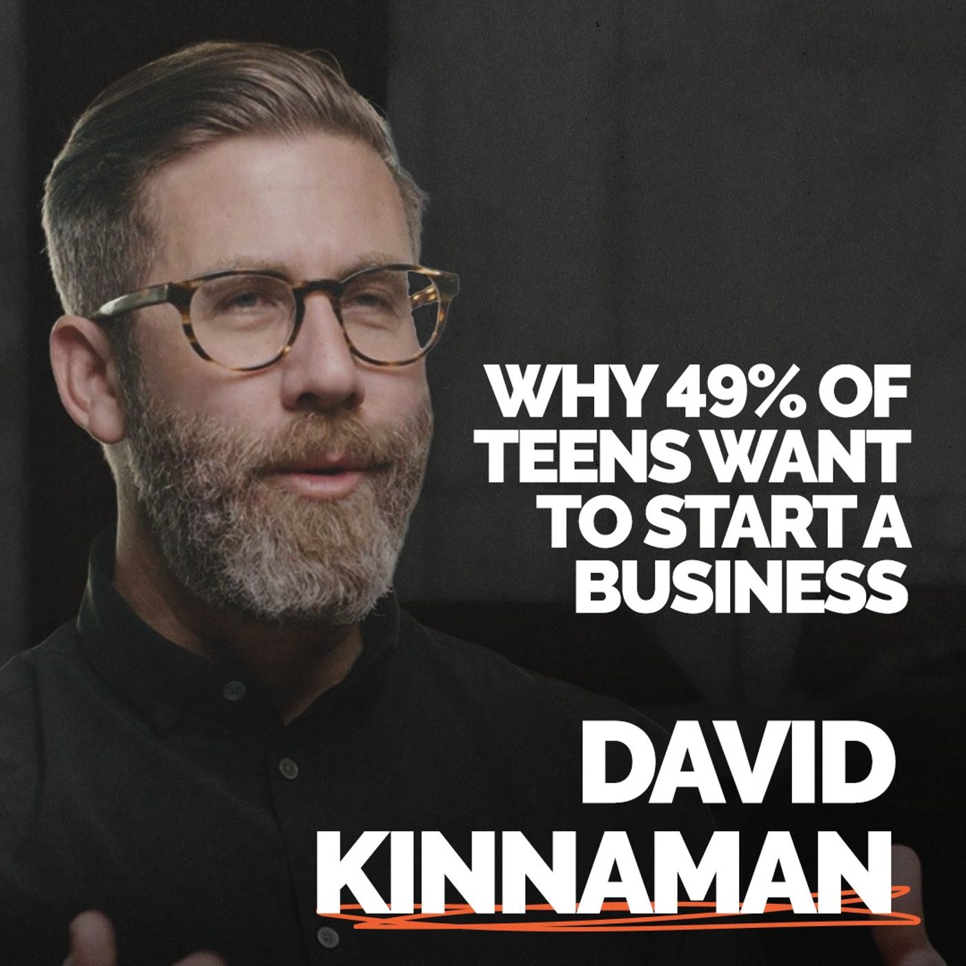 Episode 387 - 49% of Teens Want to Start a Business | David Kinnaman