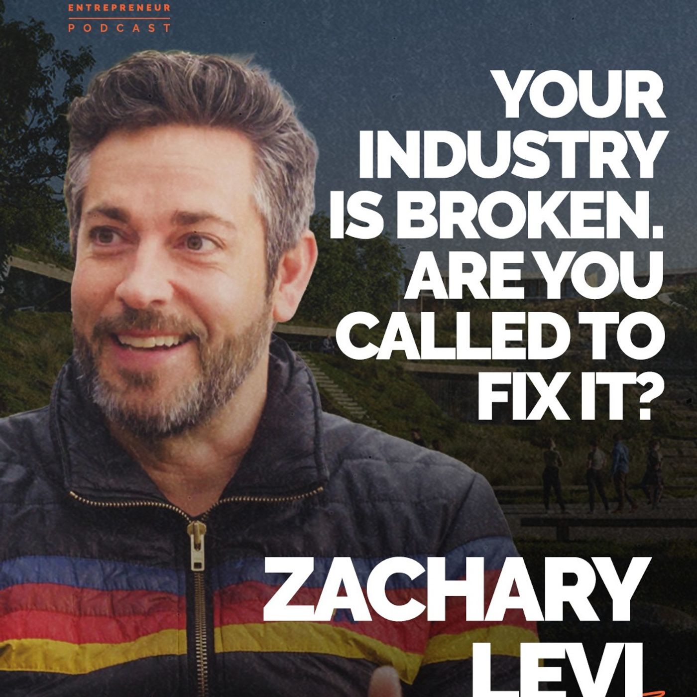 Episode 372 - Your Industry is Broken. Are You Called to Fix It? | Zachary Levi