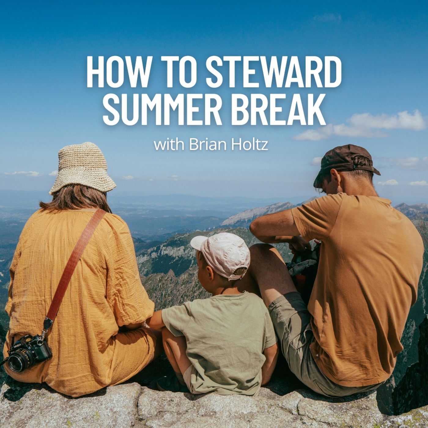 How to Steward Summer Break with Brian Holtz