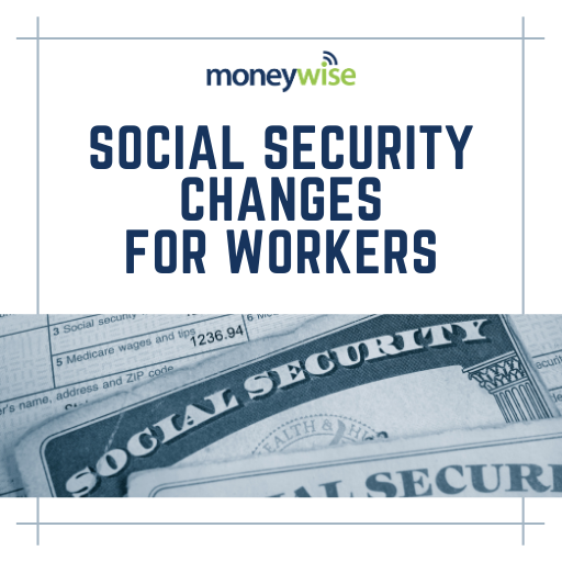 Social Security Changes for Workers