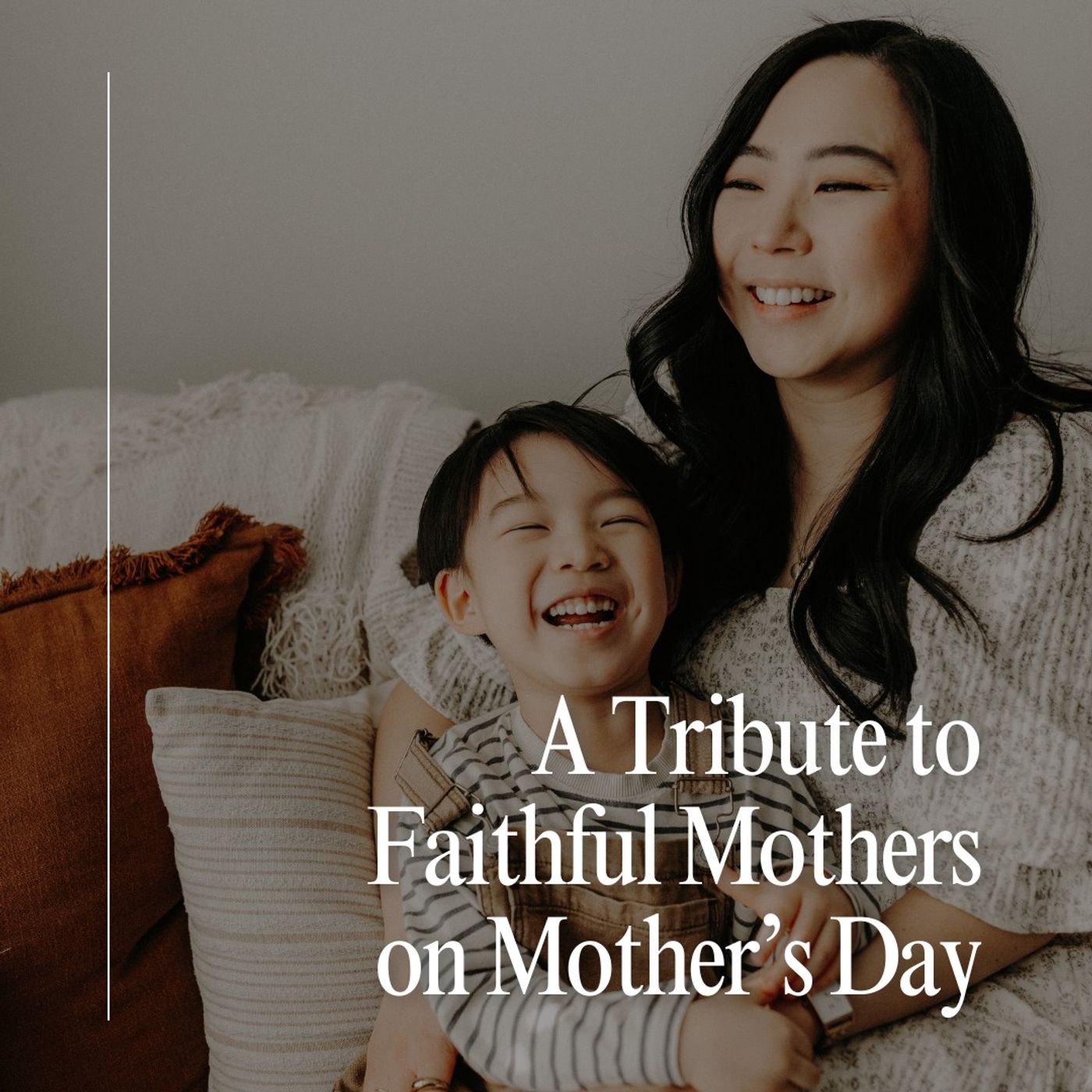 A Tribute to Faithful Mothers on Mother’s Day