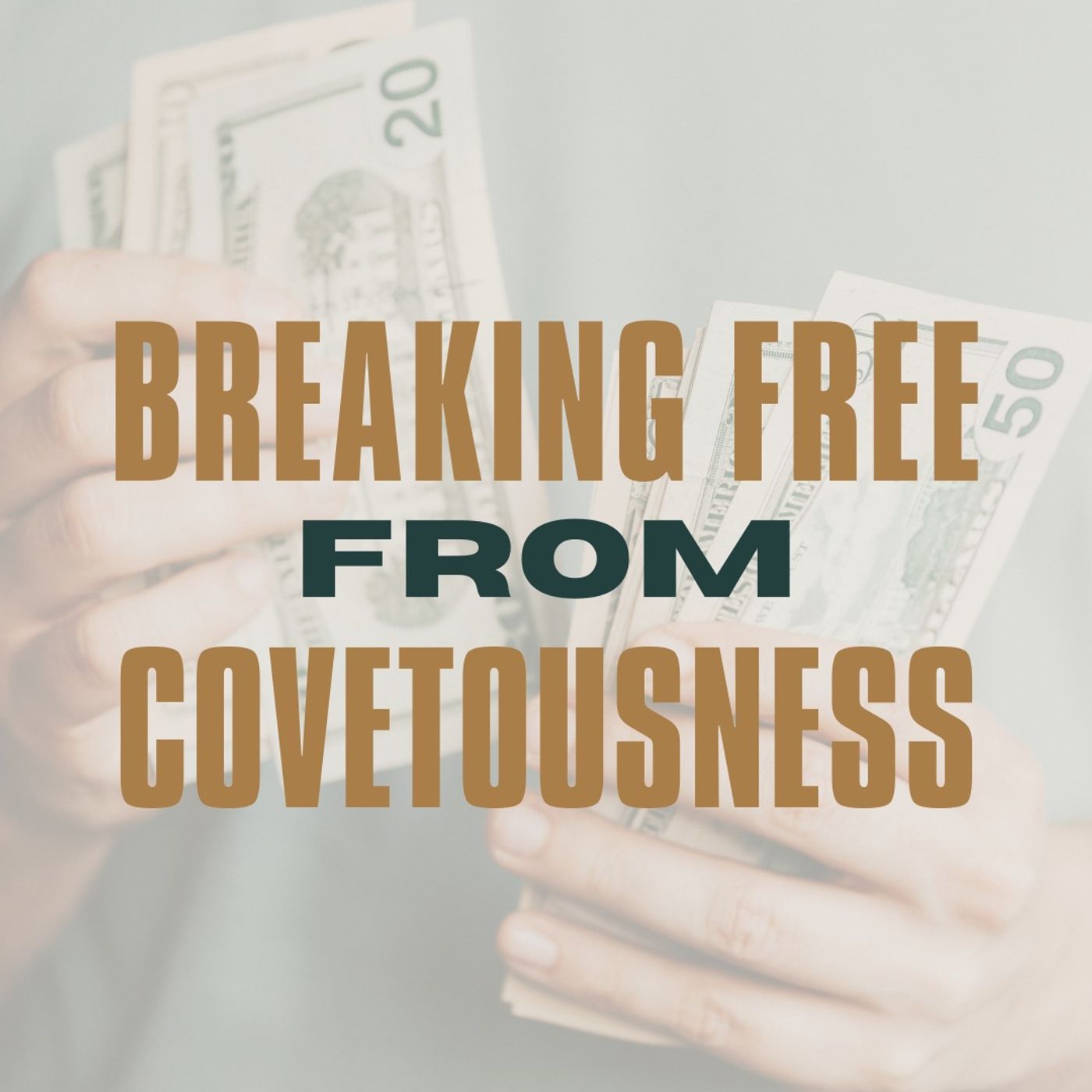 Breaking Free from Covetousness
