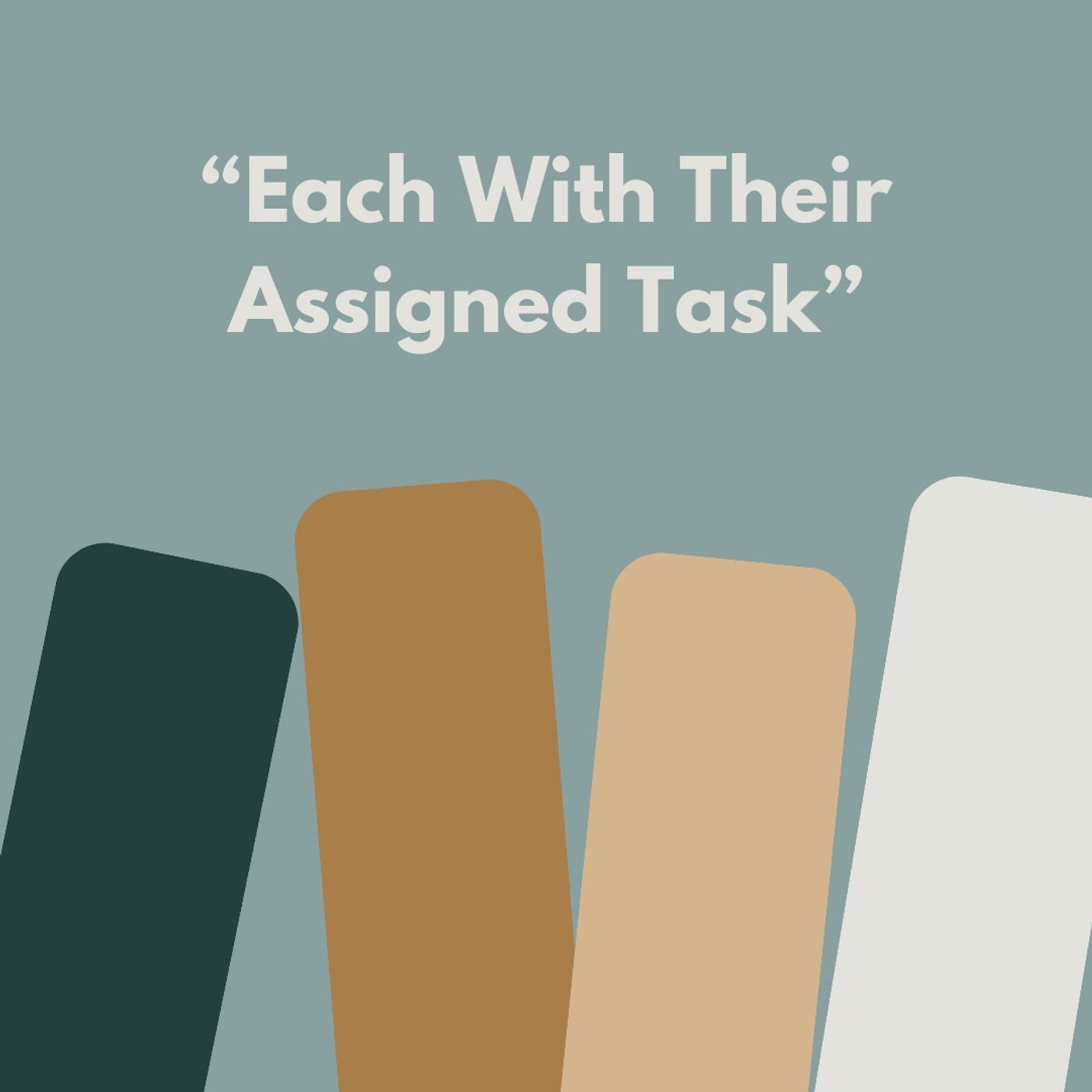 “Each With Their Assigned Task”