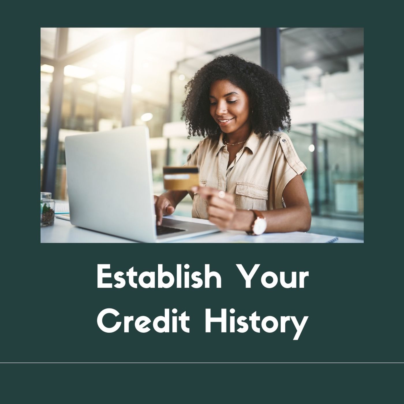 Establish Your Credit History