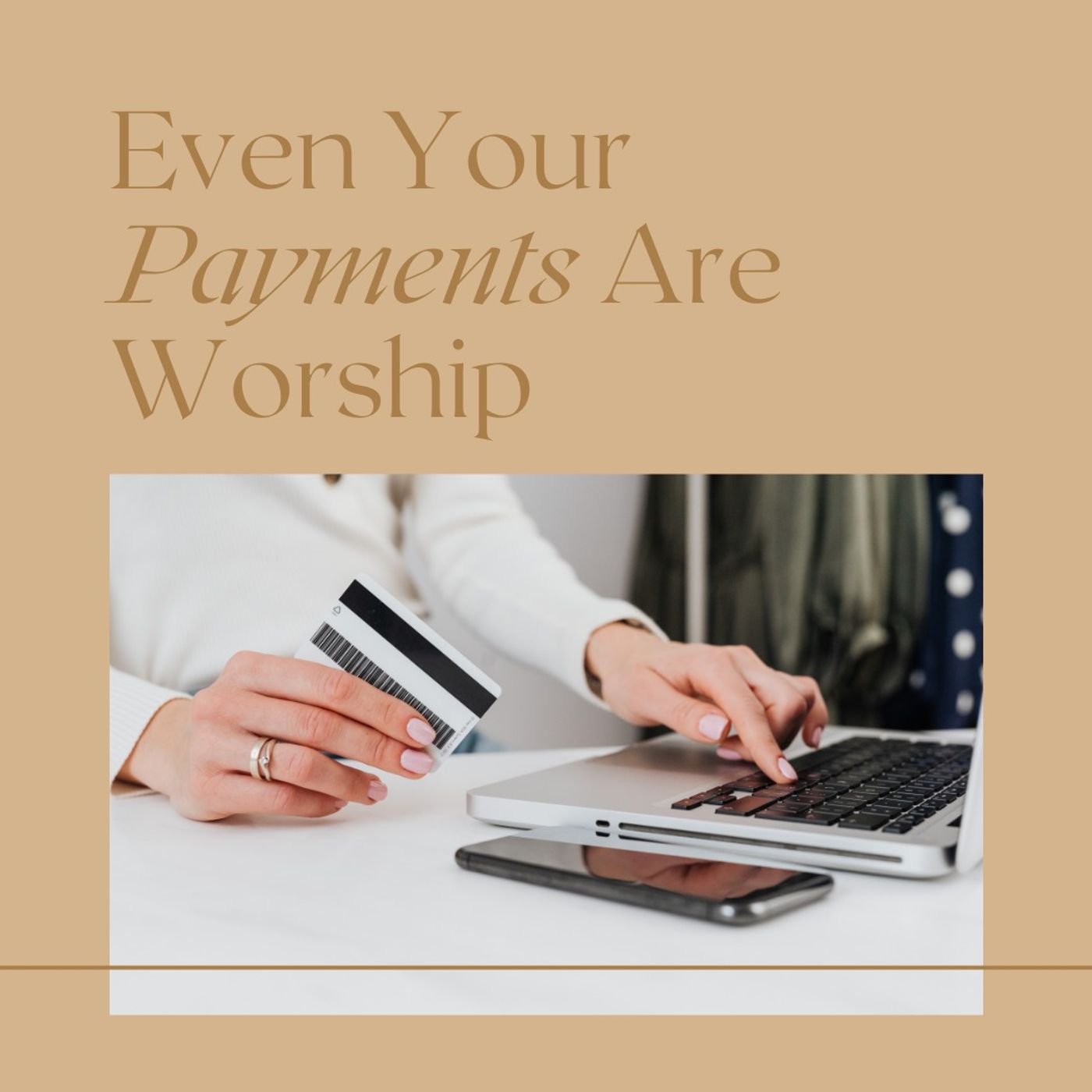 Even Your Payments Are Worship