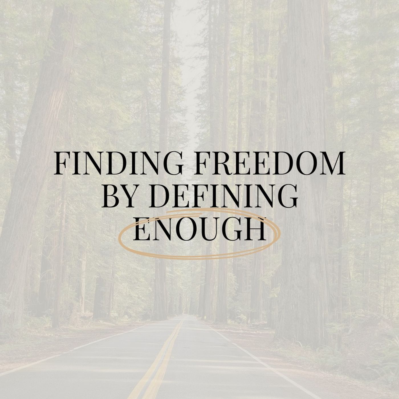 Finding Freedom by Defining Enough