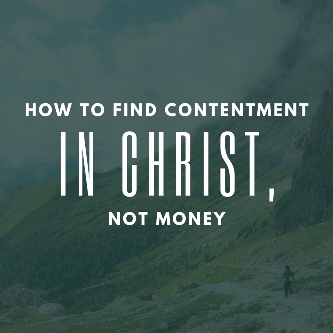 How to Find Contentment in Christ, Not Money