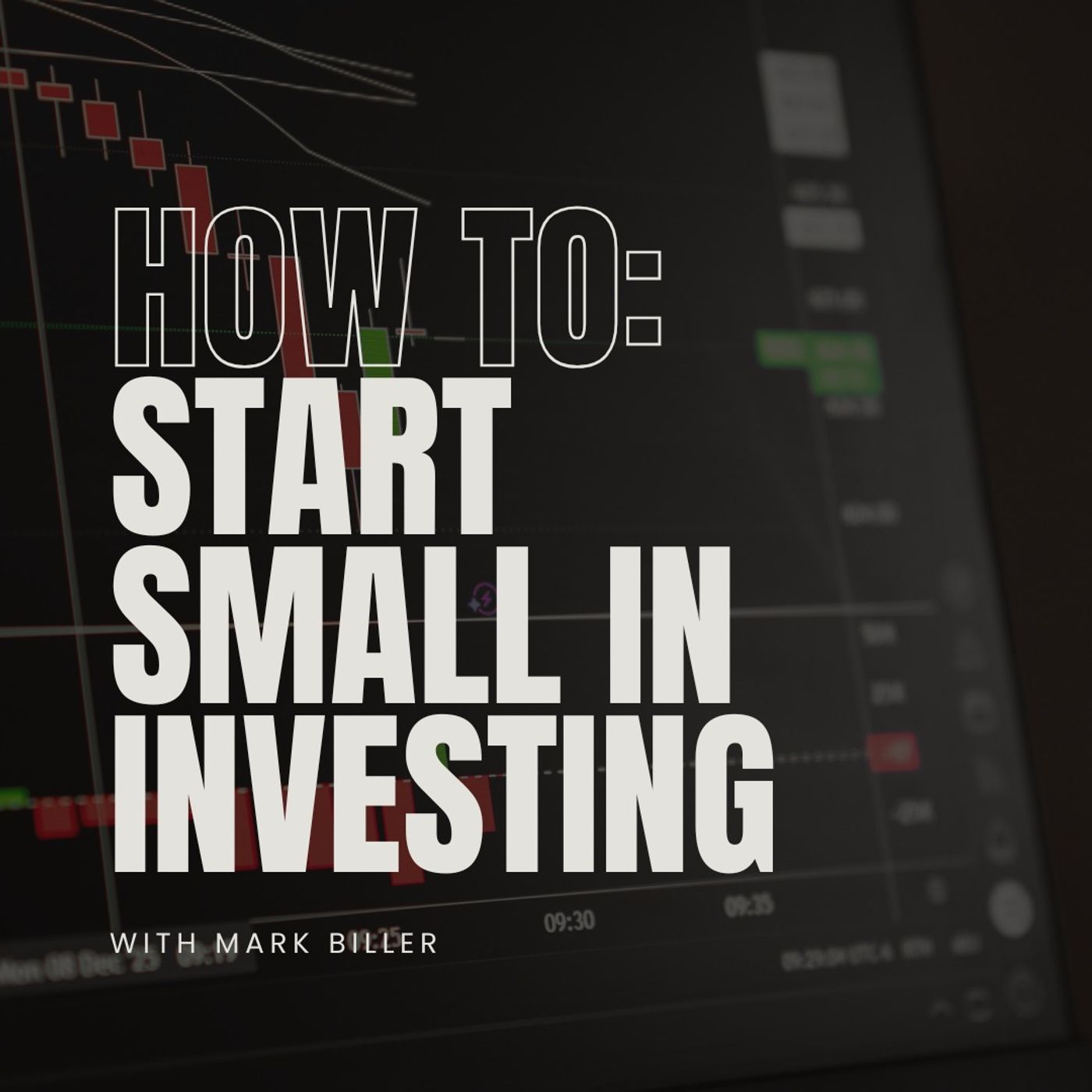 How to Start Small in Investing with Mark Biller