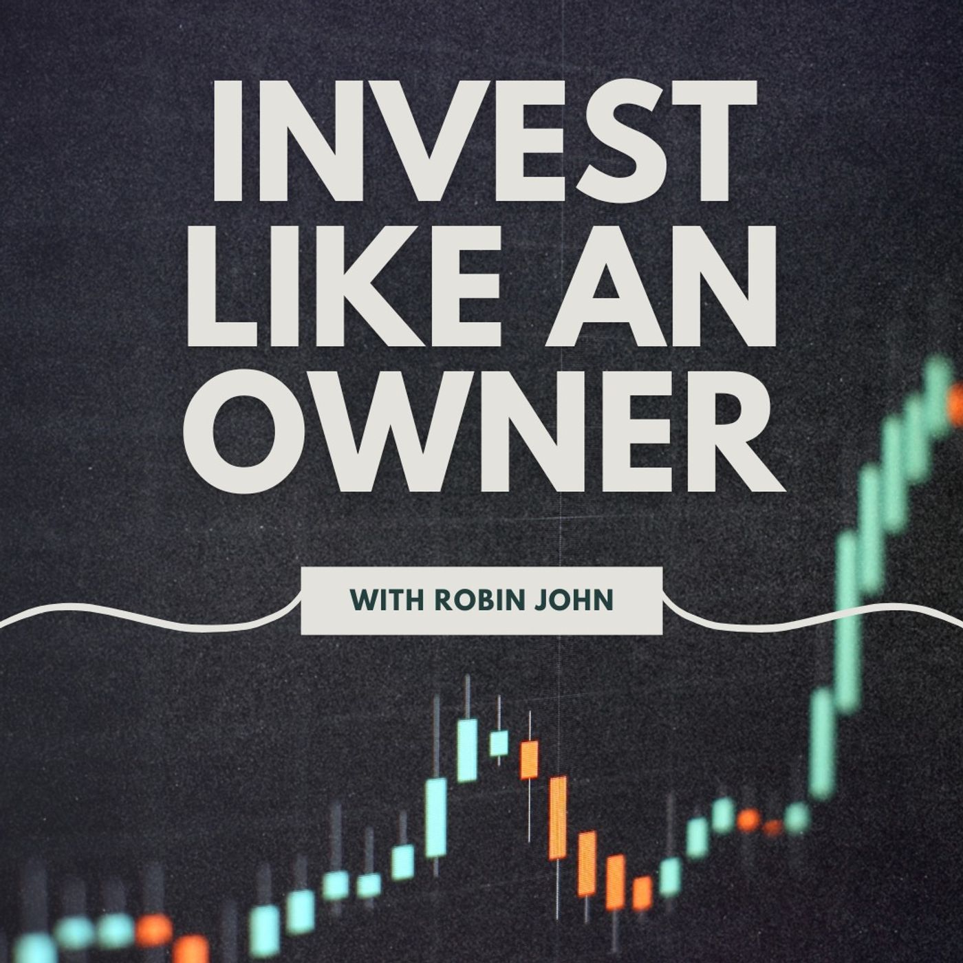 Invest Like an Owner with Robin John