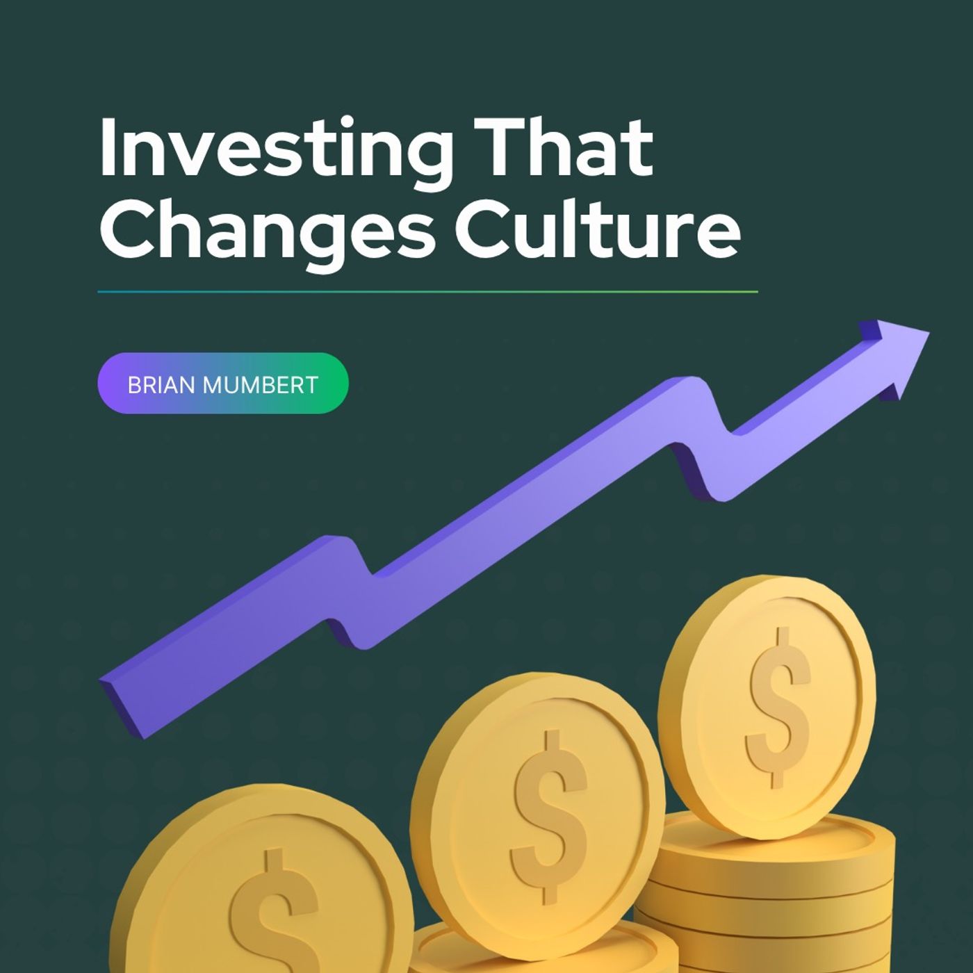 Investing That Changes Culture with Brian Mumbert