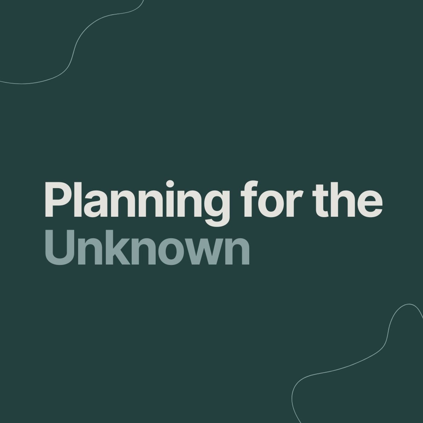 Planning for the Unknown