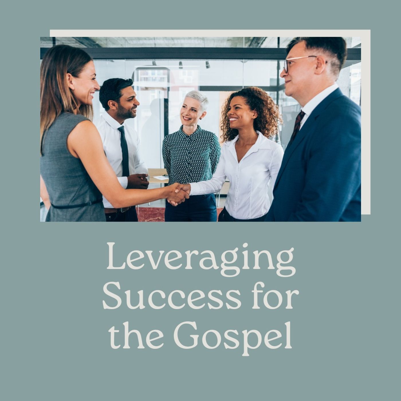 Leveraging Success for the Gospel