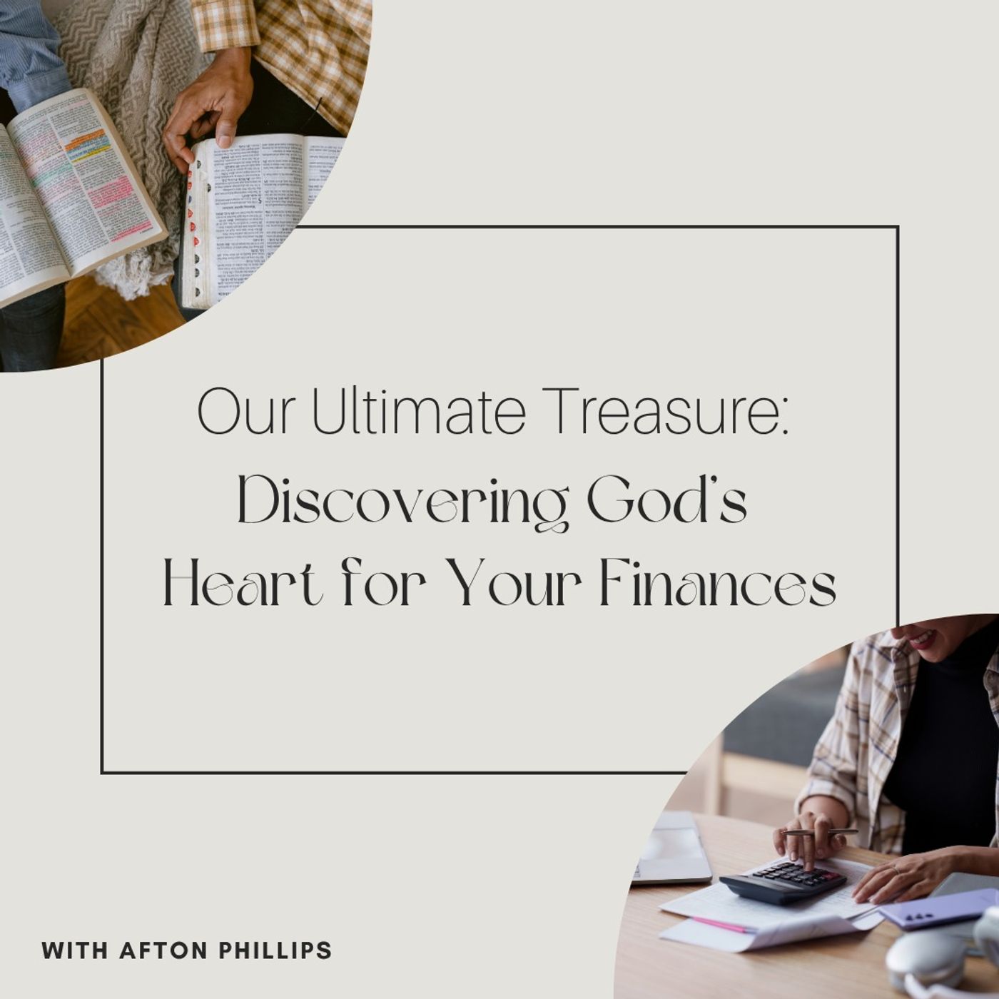 Our Ultimate Treasure: Discovering God’s Heart for Your Finances with Afton Phillips