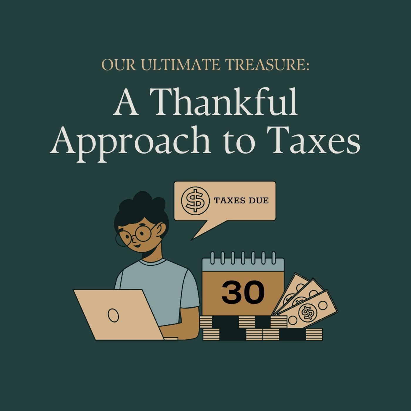 Our Ultimate Treasure: A Thankful Approach to Taxes