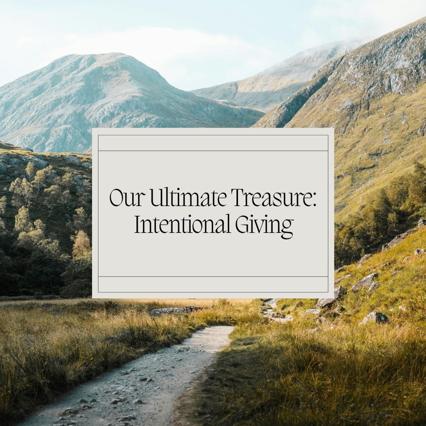 Our Ultimate Treasure: Intentional Giving