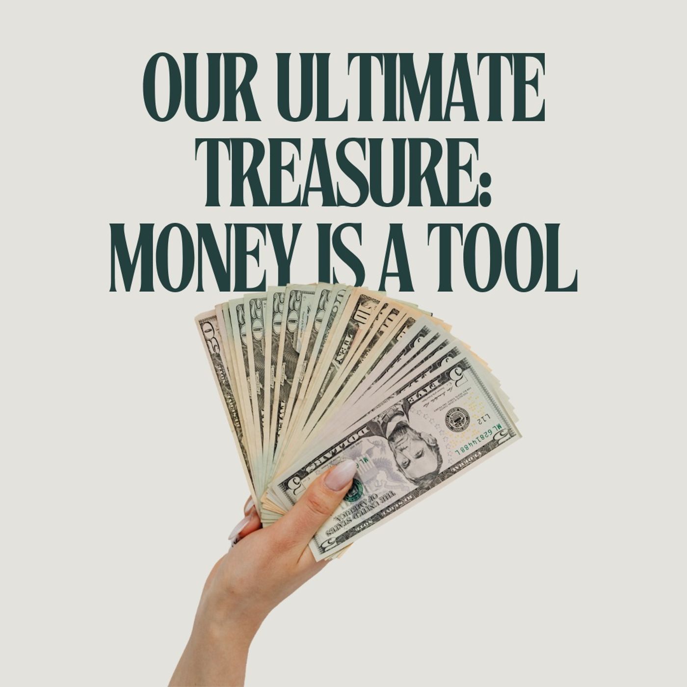 Our Ultimate Treasure: Money is a Tool