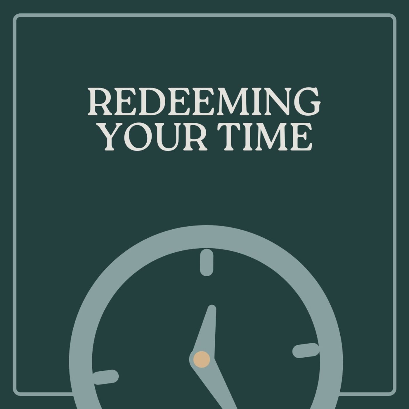 Redeeming Your Time