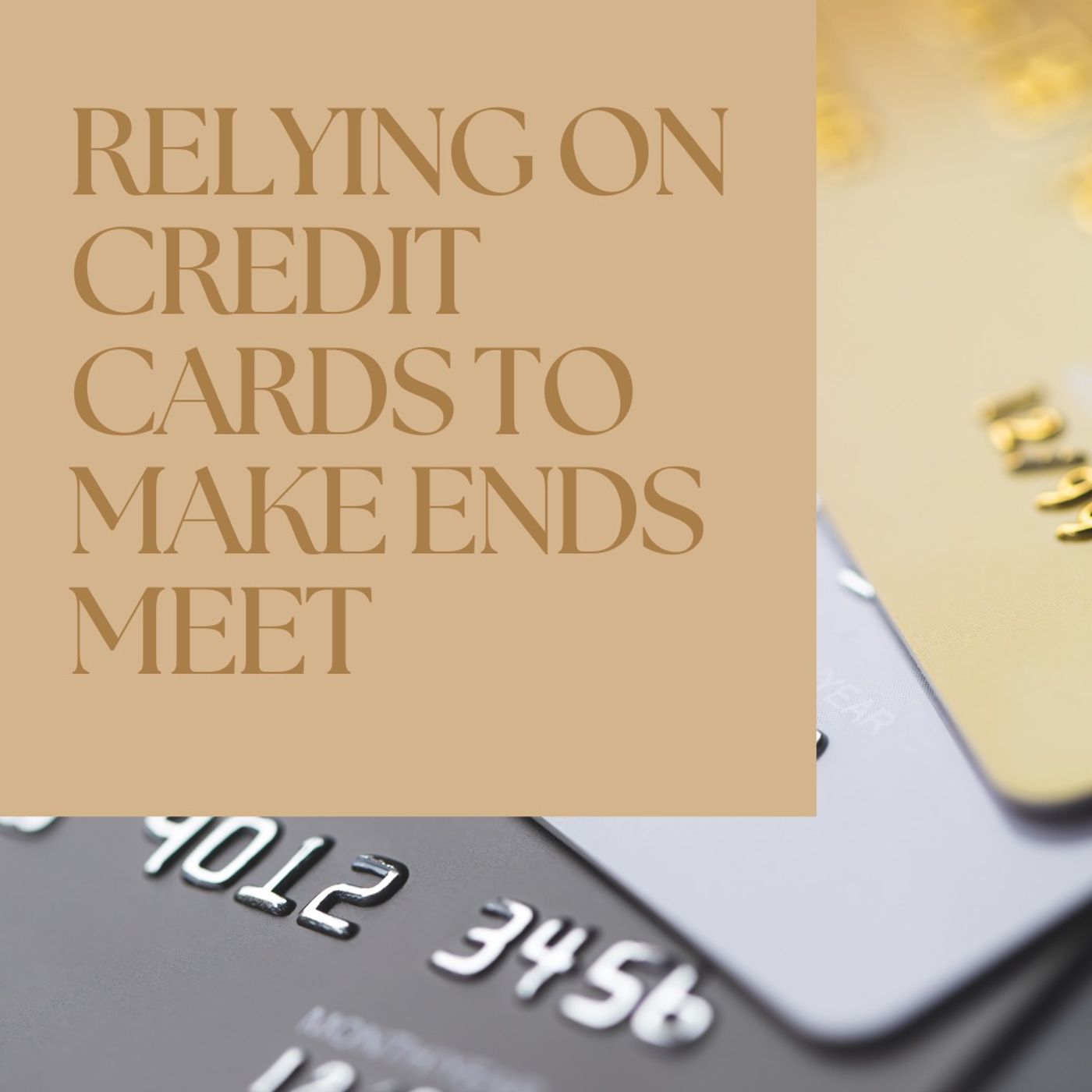 Relying on Credit Cards to Make Ends Meet