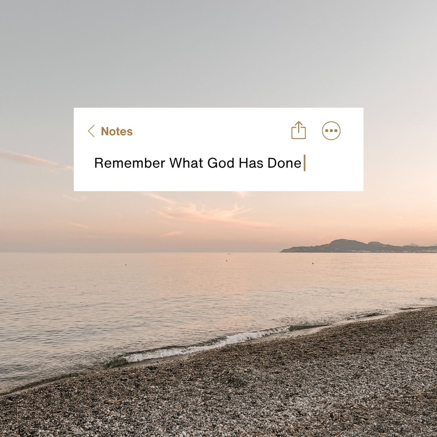 Remember What God Has Done
