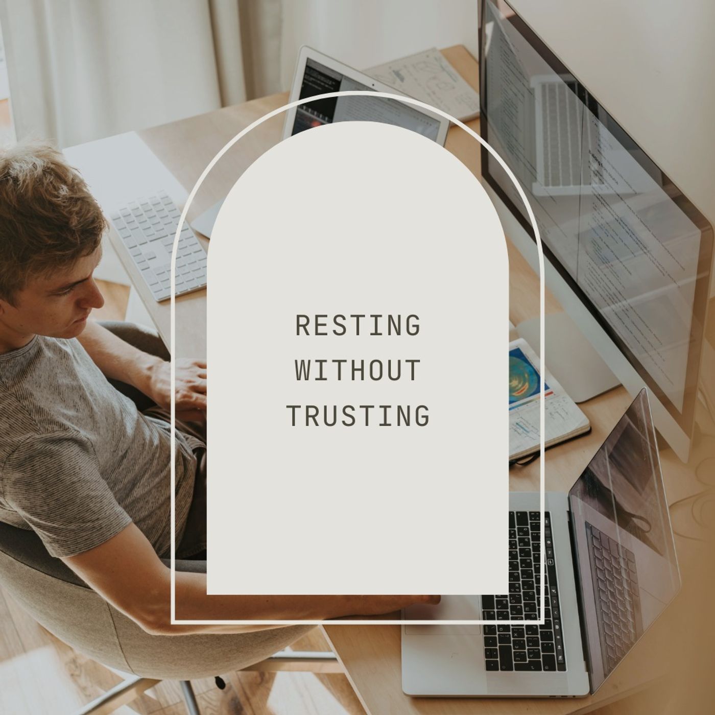 Resting Without Trusting
