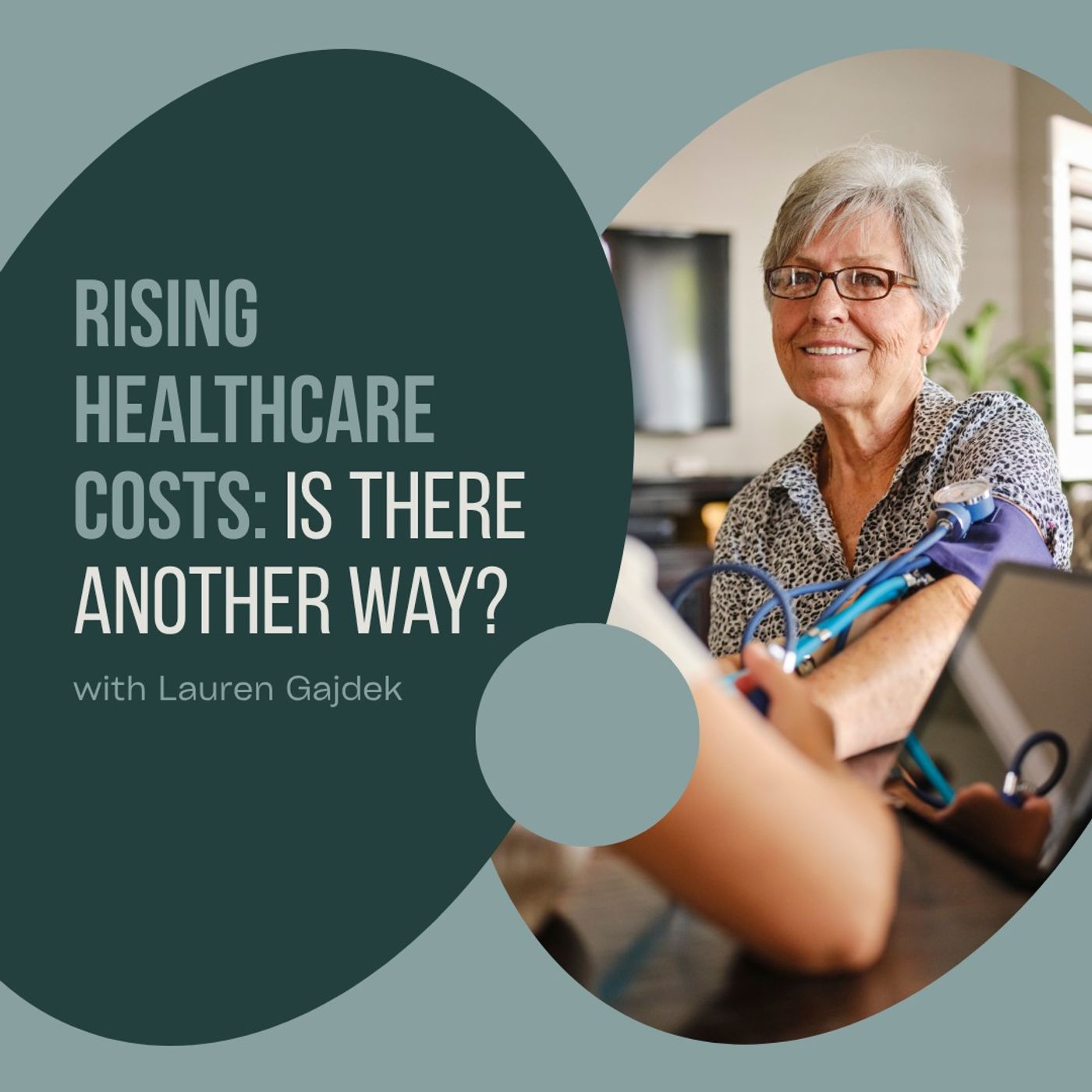Rising Healthcare Costs: Is There Another Way? with Lauren Gajdek