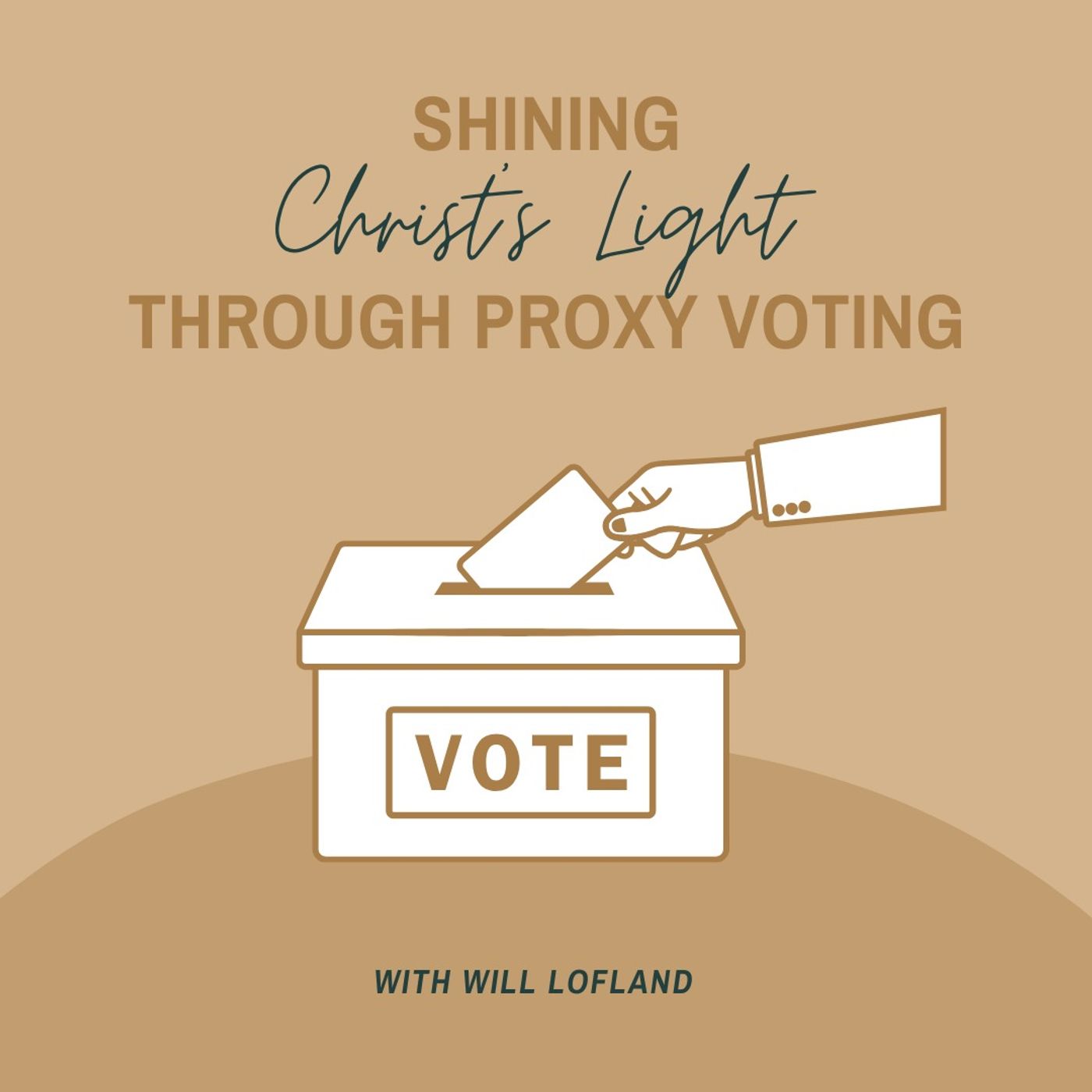 Shining Christ’s Light Through Proxy Voting with Will Lofland