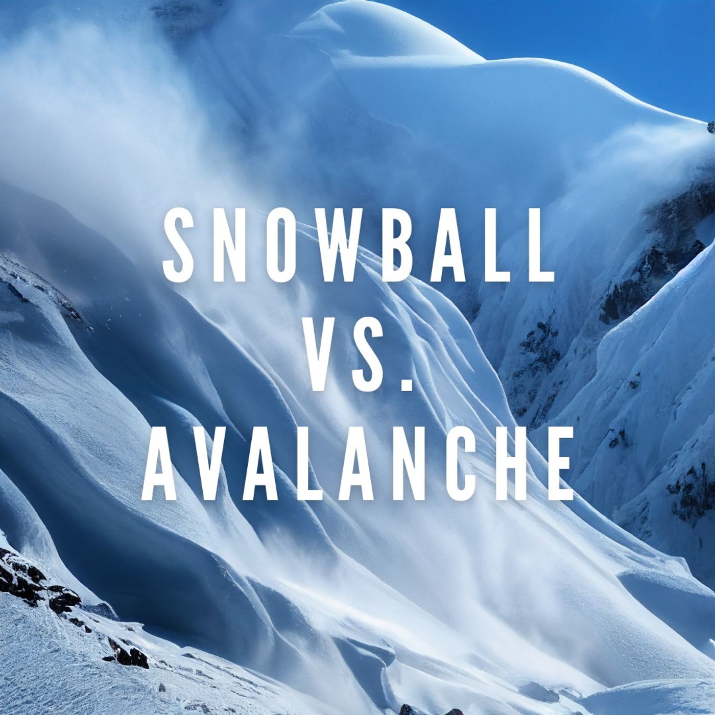 Snowball vs. Avalanche