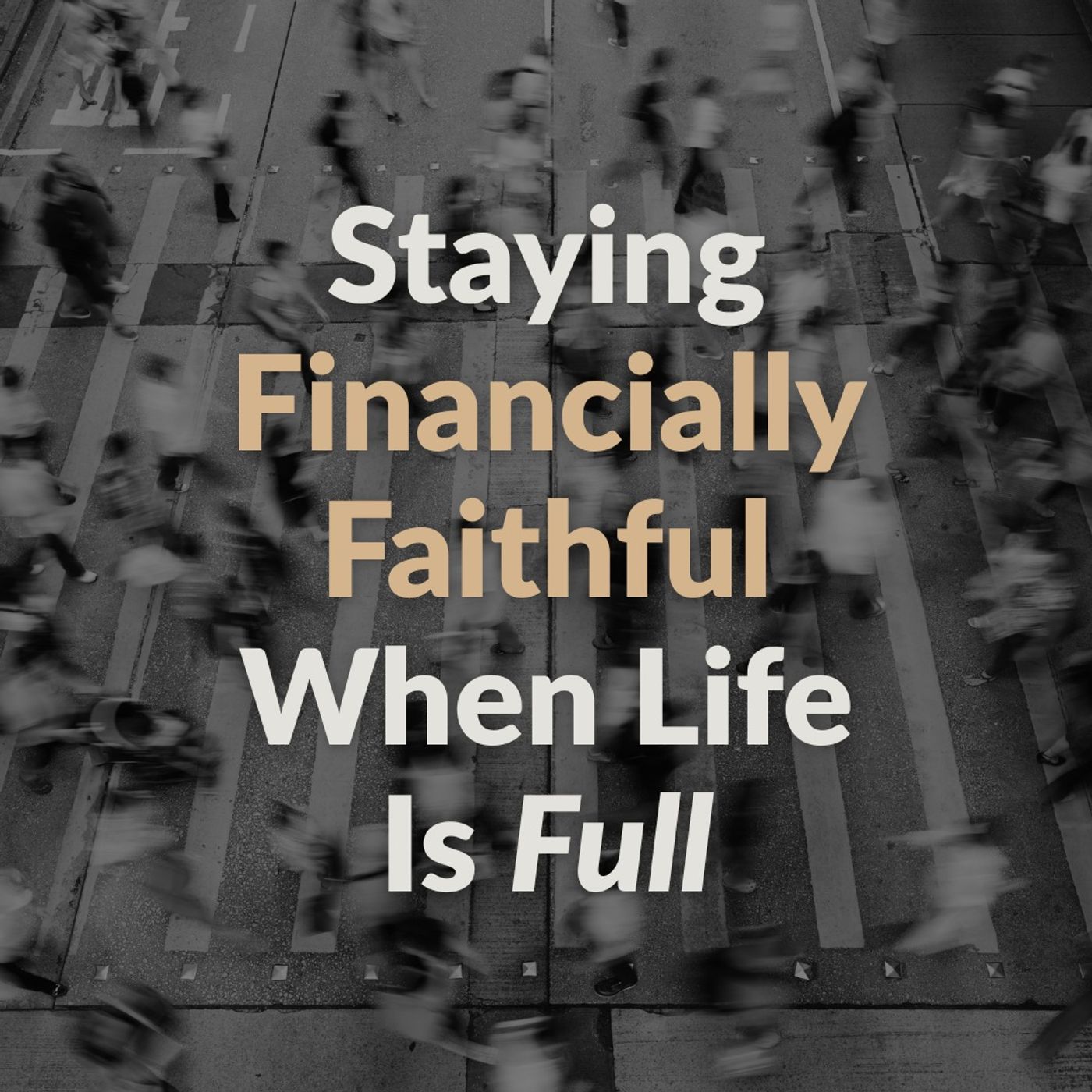 Staying Financially Faithful When Life Is Full