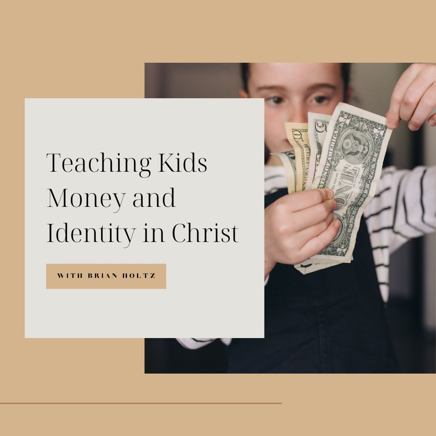 Teaching Kids Money and Identity in Christ with Brian Holtz