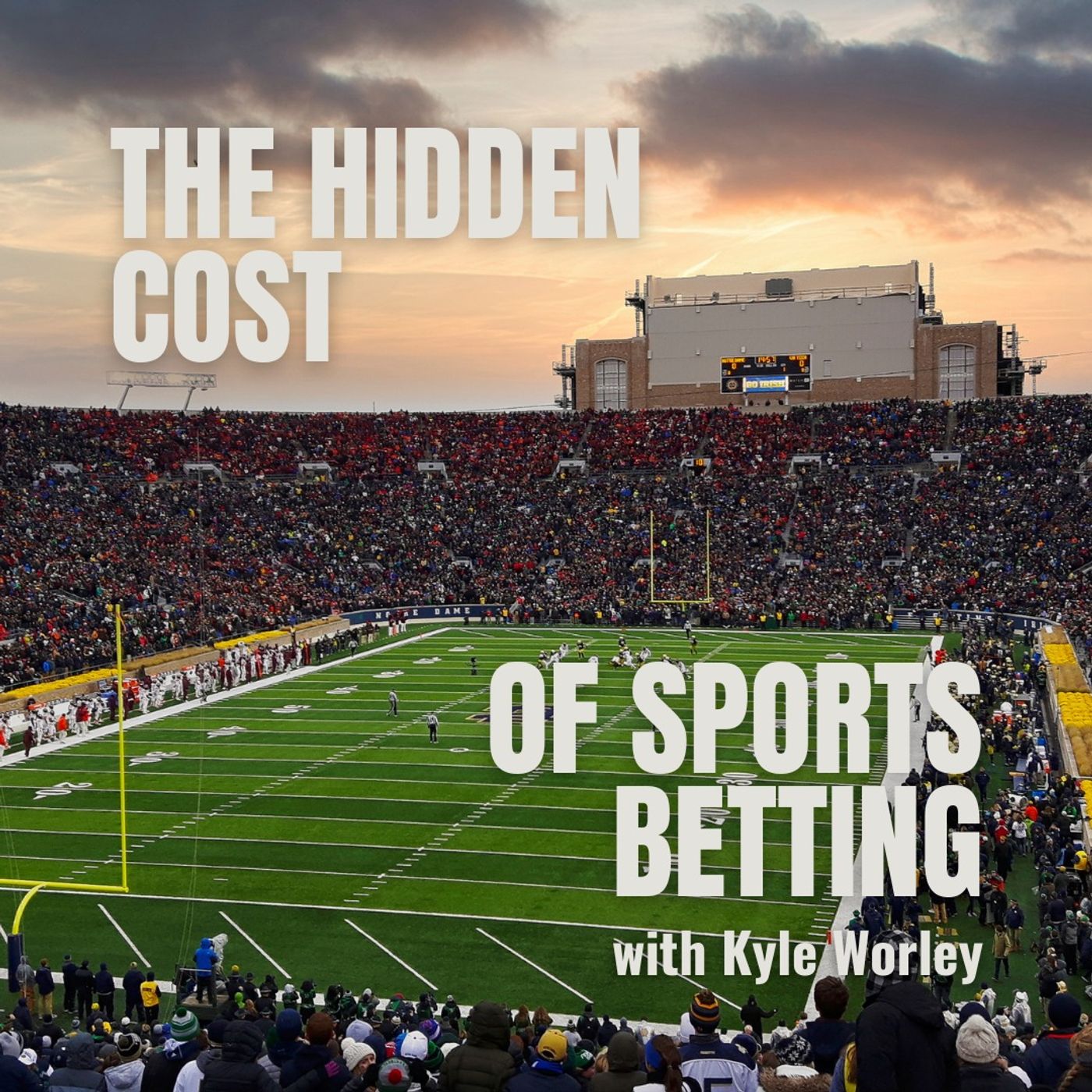 The Hidden Cost of Sports Betting with Kyle Worley