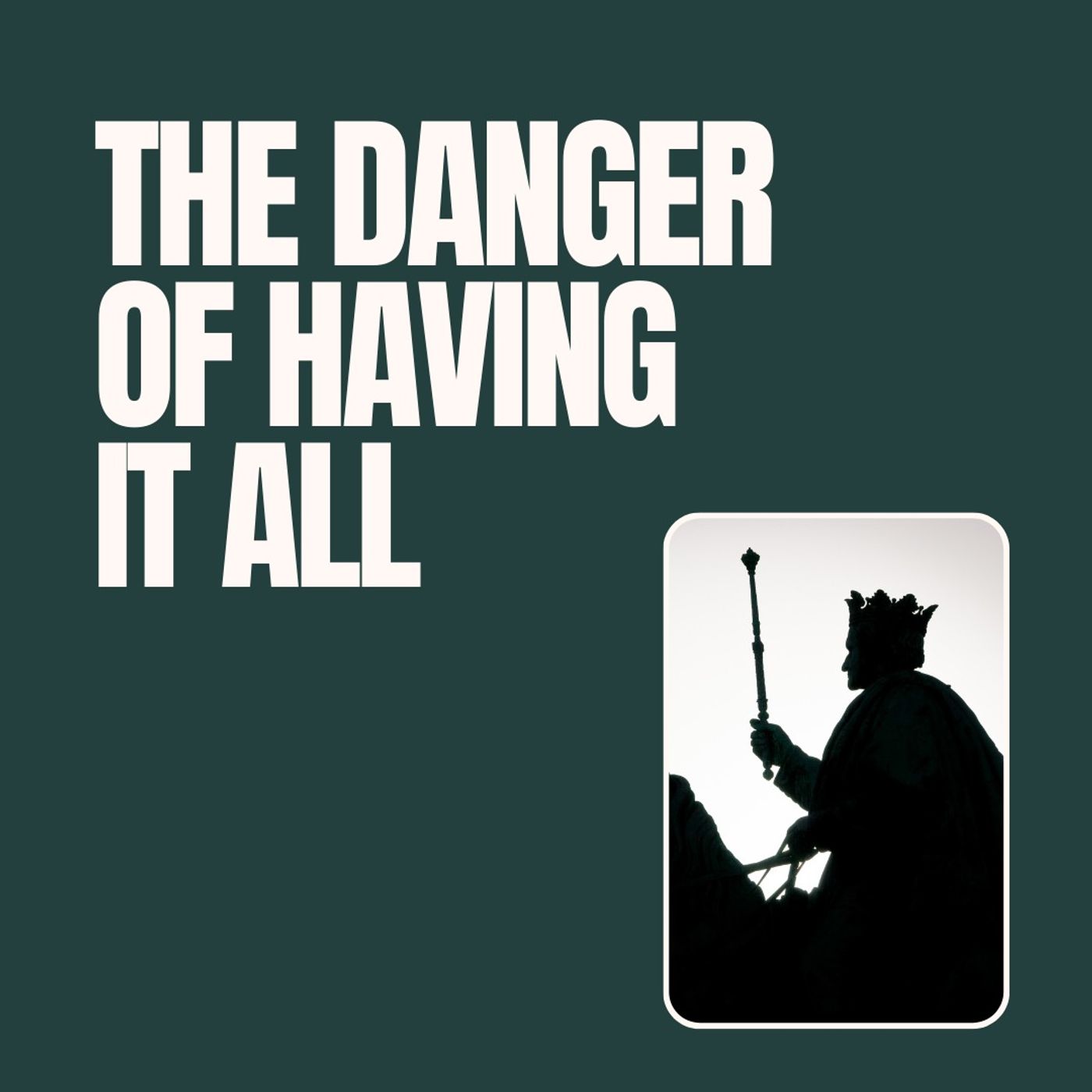 The Danger of Having It All