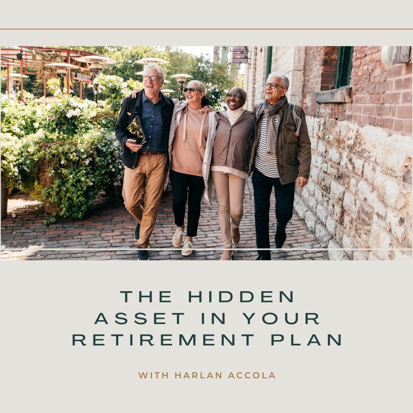 The Hidden Asset in Your Retirement Plan with Harlan Accola