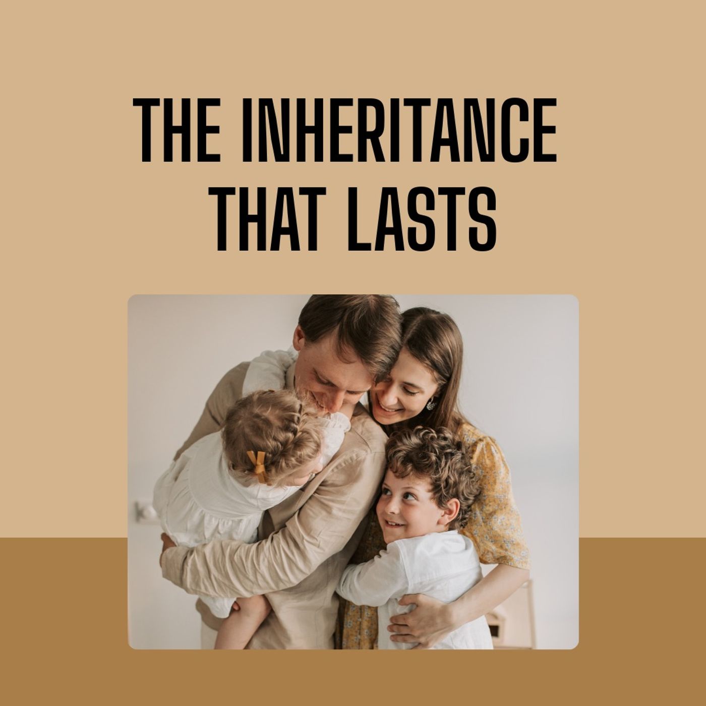 The Inheritance That Lasts