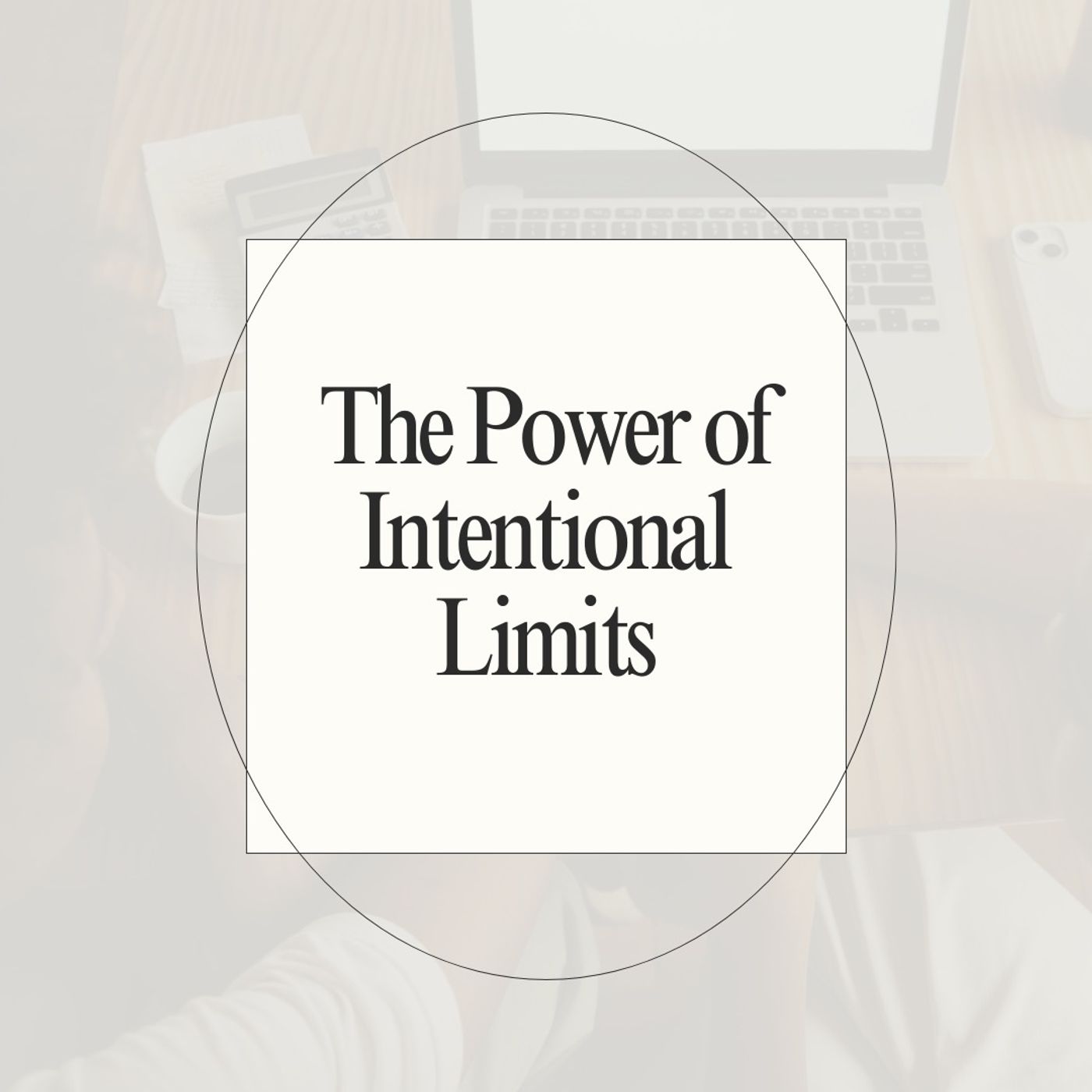 The Power of Intentional Limits