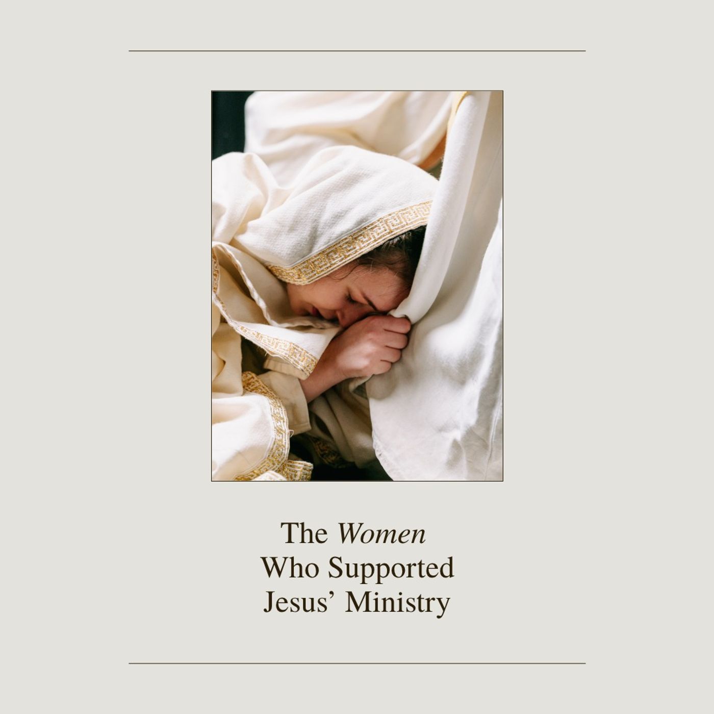 The Women Who Supported Jesus’ Ministry