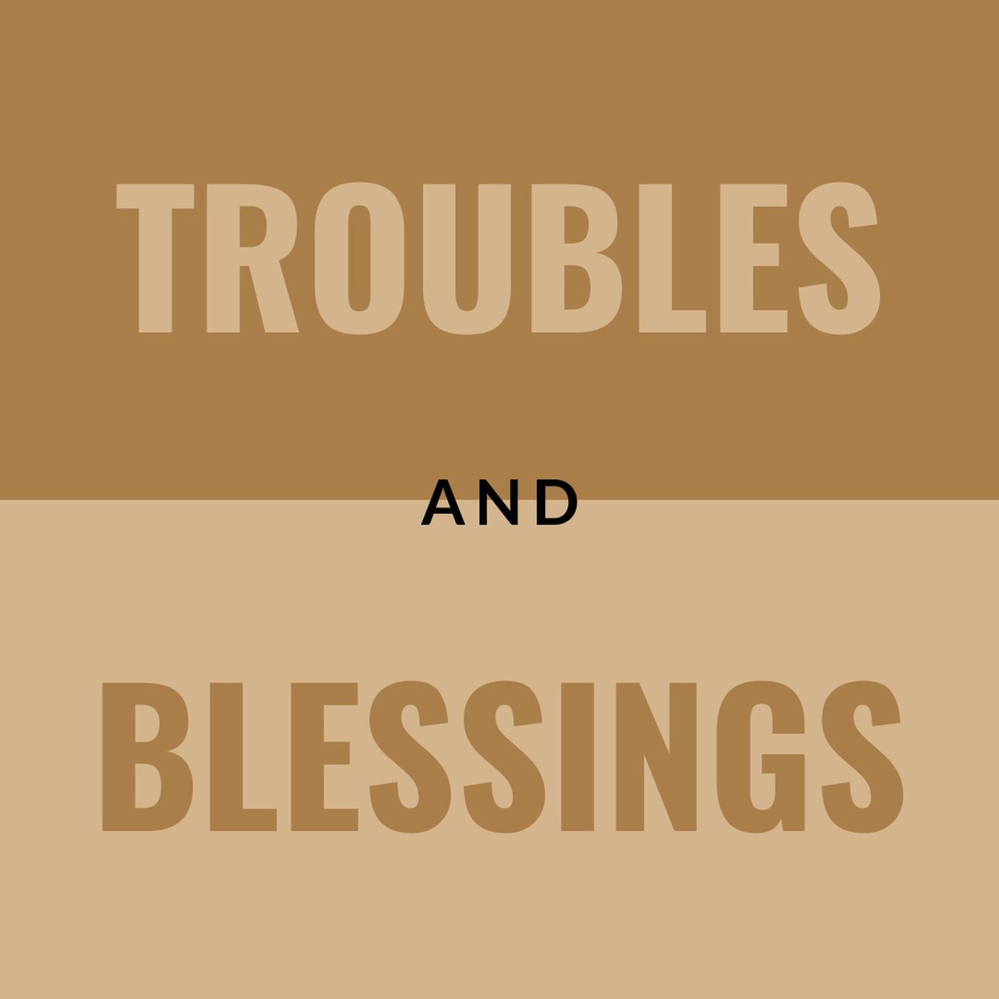 Troubles and Blessings