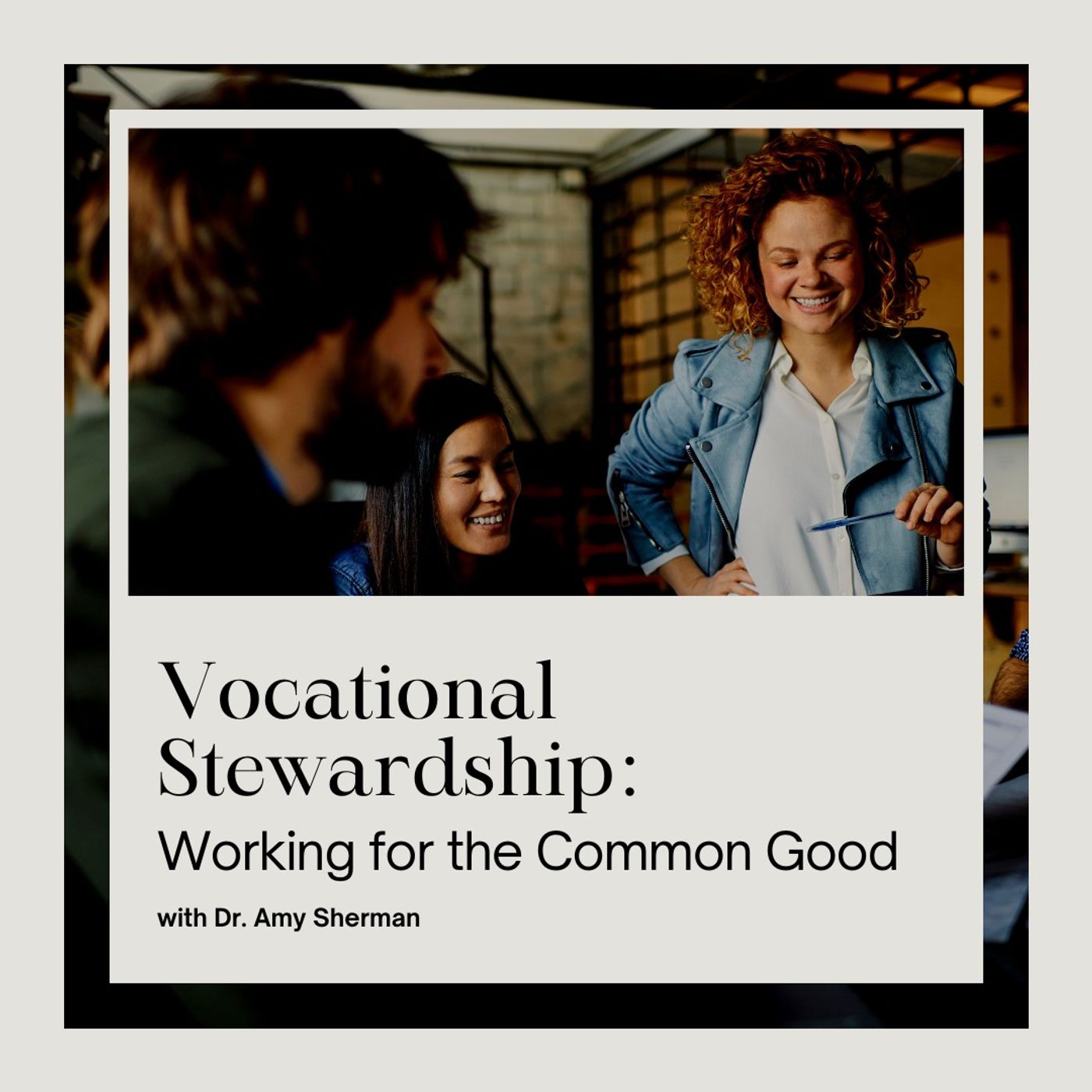 Vocational Stewardship: Working for the Common Good with Dr. Amy Sherman