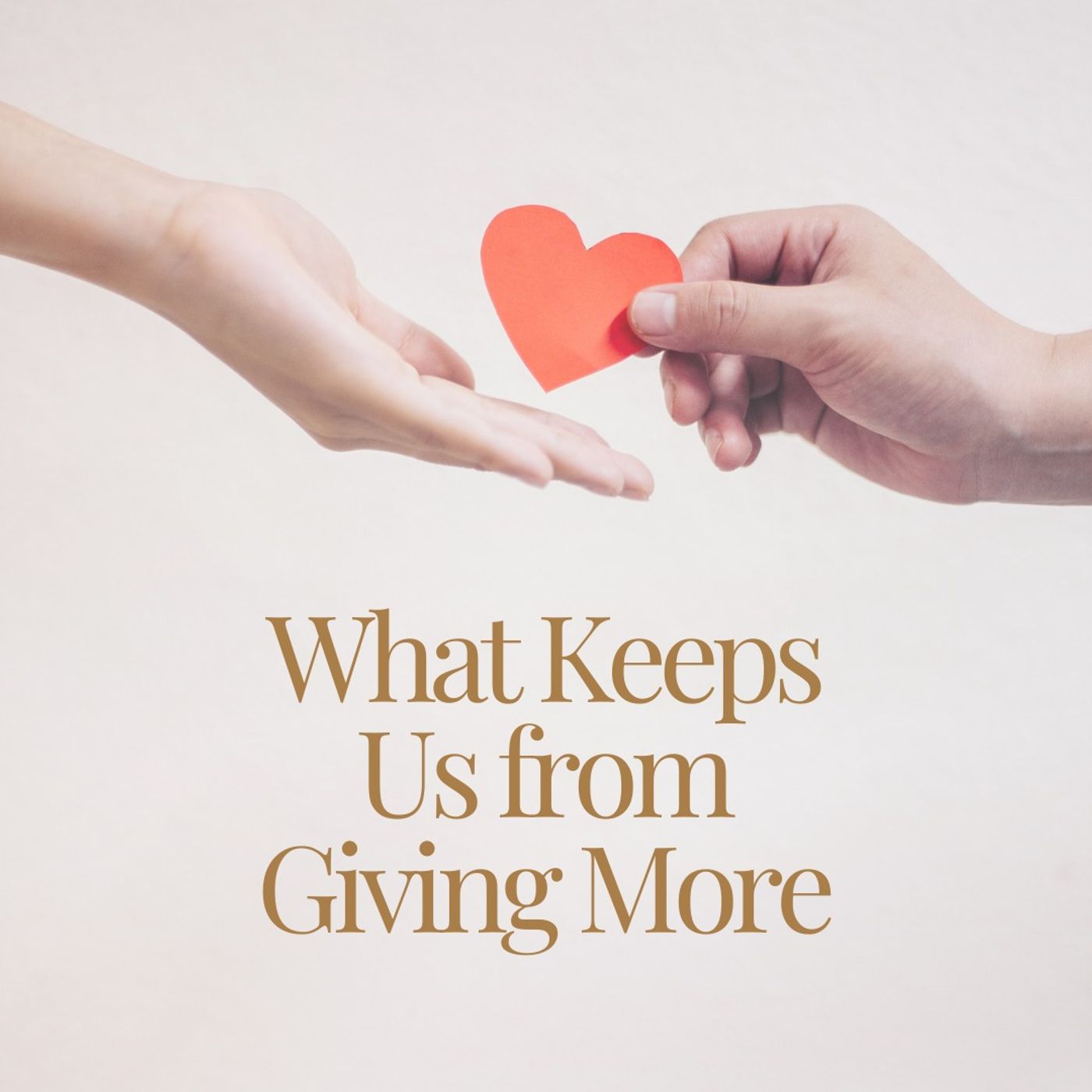 What Keeps Us from Giving More