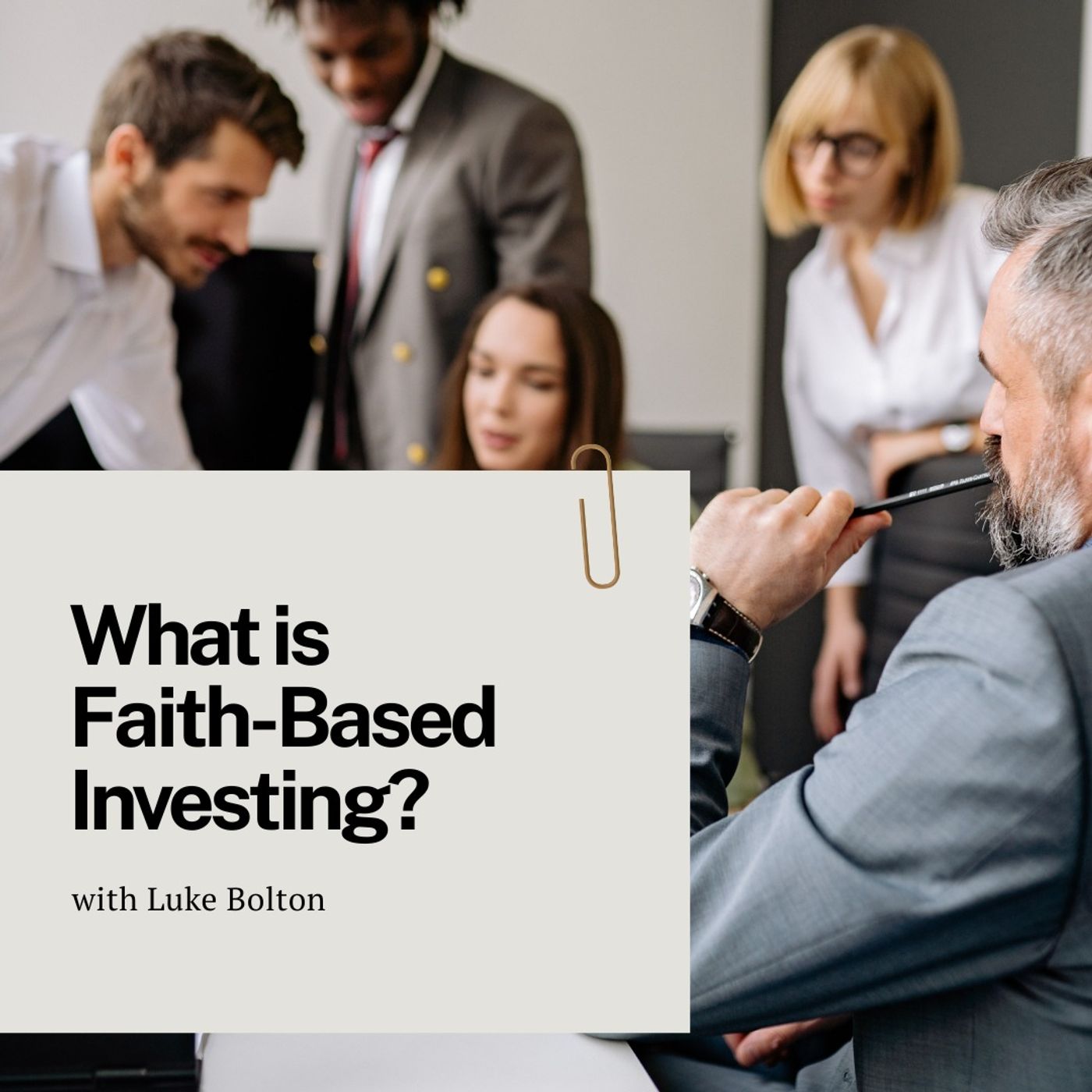 What is Faith-Based Investing? with Luke Bolton