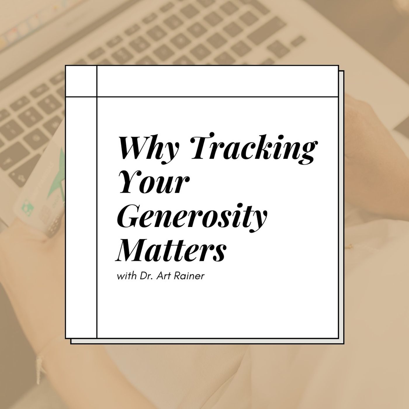 Why Tracking Your Generosity Matters with Dr. Art Rainer