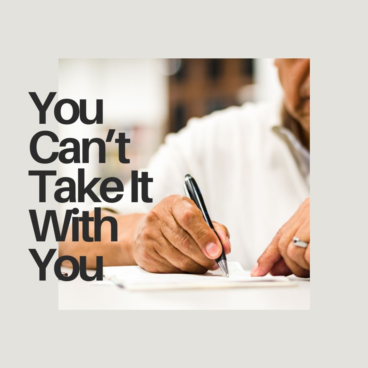 You Can’t Take It With You